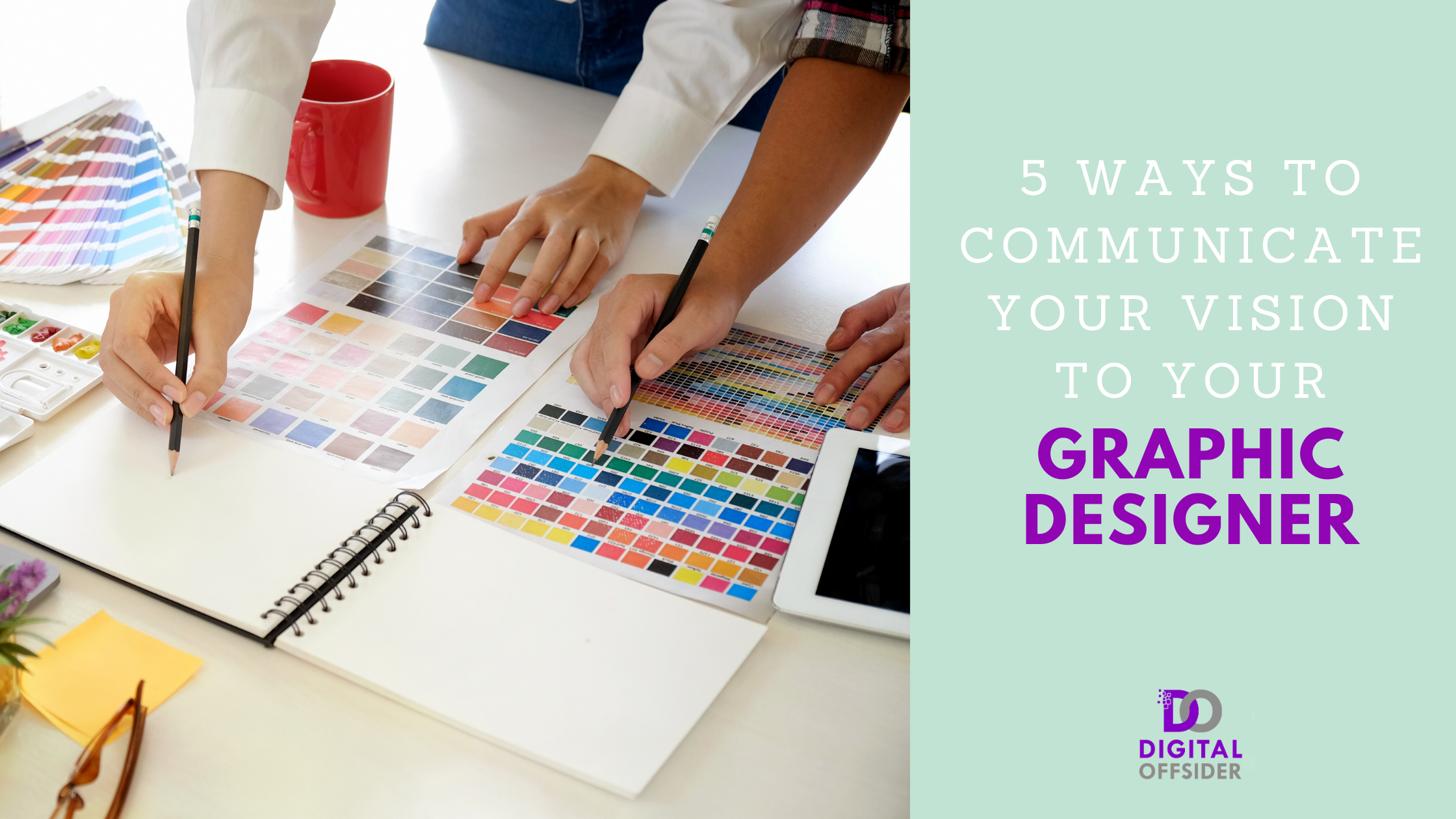 5 ways to Communicate Your Vision to Your Graphic Designer