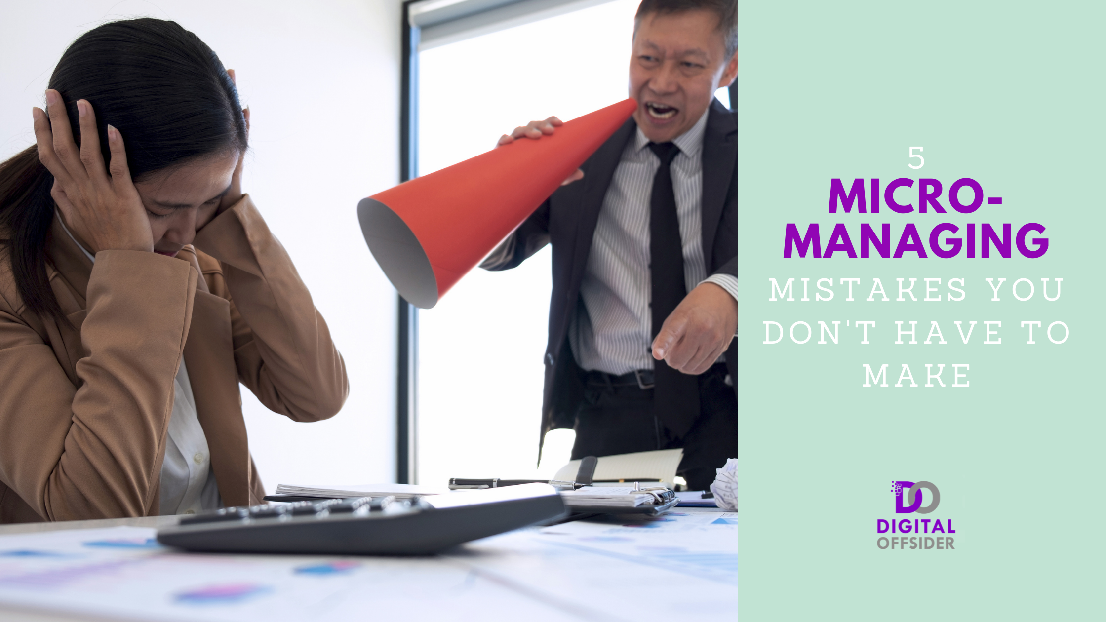 5 Micromanaging Mistakes You Don’t Have to Make!