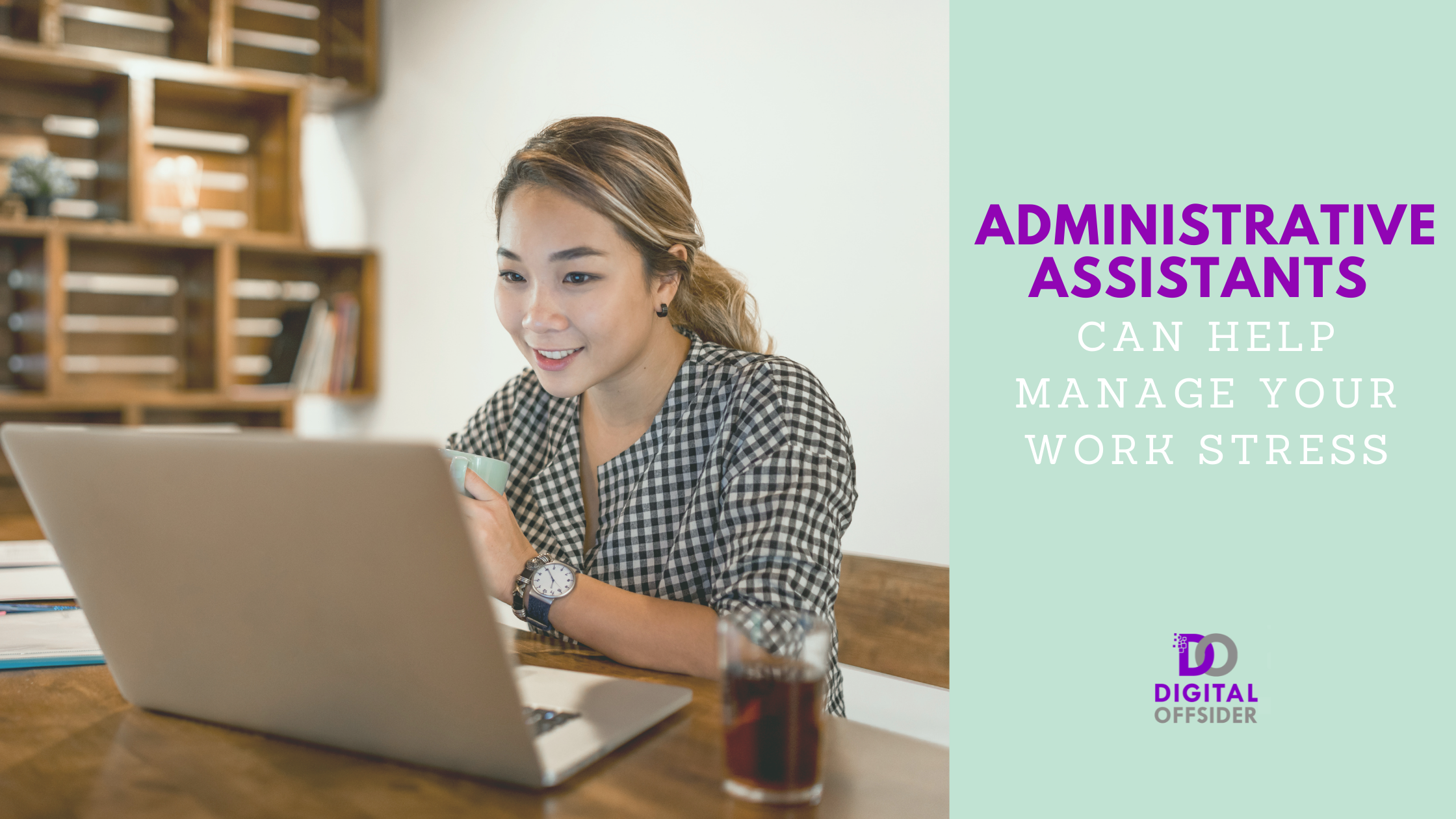 Administrative Assistants Can Help Manage Your Work Stress